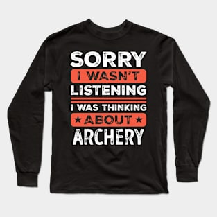 Sorry I wasn't listening Funny Archery Long Sleeve T-Shirt